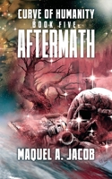 Aftermath (Curve of Humanity) 1950438937 Book Cover
