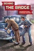 Behind the Badge: Crimefighters Thorough History 1554516757 Book Cover