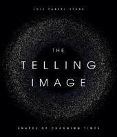 The Telling Image: Shapes of Changing Times 162634471X Book Cover