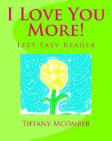 I Love You More-Izzy Easy Reader: Izzy Easy Readers 1495942716 Book Cover