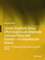 Seismic Amplitude Versus Offset Analysis and Amplitude Inversion Theory and Practice - A Comprehensive Review: Vol 1 - Preliminaries of Seismic Inversion and AVO 3031835980 Book Cover