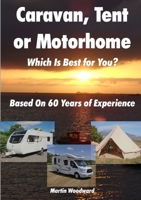 Caravan, Tent or Motorhome Which Is Best for You? - Based On 60 Years of Experience 0244320896 Book Cover