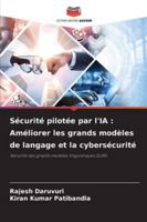Sécurité pilotée par l'IA : Améliorer les grands modèles de langage et la cybersécurité: Sécurité des grands modèles linguistiques (LLM) (French Edition) 620392072X Book Cover