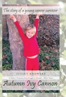 Autumn Ivy Cannon: A Mother's Perspective from Struggle to Triumph-Wilms' Tumor 1475982577 Book Cover