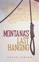 Montana's Last Hanging 1647537991 Book Cover