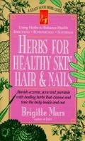 Herbs for Healthy Skin, Hair & Nails: Banish Eczema, Acne and Psoriasis With Healing Herbs That Cleanse and Tone to Body Inside and Out (Keats Good Herb Guide) 0879838388 Book Cover