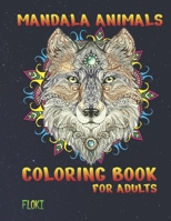 Mandala Animals Coloring Book For Adults: Stress Relieving Designs Animals Mandalas, Flowers, Paisley Patterns And So Much More: Adult Coloring Book B08WZL1SFM Book Cover