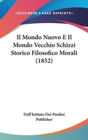 Il Mondo Nuovo E Il Mondo Vecchio Schizzi Storico Filosofico Morali (1852) 1166753905 Book Cover