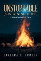 Unstoppable (SUSTAINING HOPE): A Spiritual Anthology In Poetry B0CKB6P5GL Book Cover