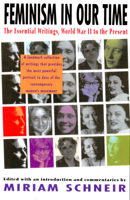 Feminism in Our Time: The Essential Writings, World War II to the Present 0679745084 Book Cover