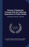 Pioneer of Diagnostic Virology With the California Department of Public Health: Oral History Transcript / 1982-198 1376841231 Book Cover