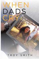When Dads Cry 1645310132 Book Cover