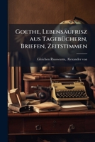 Goethe, Lebensaufrisz Aus Tagebuchern, Briefen, Zeitstimmen 1178811395 Book Cover
