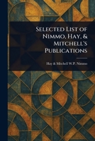 Selected List of Nimmo, Hay, & Mitchell's Publications 1023194309 Book Cover