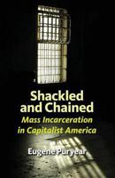 Shackled and Chained: Mass Incarceration in Capitalist America 0984122087 Book Cover