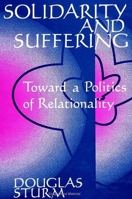Solidarity and Suffering: Toward a Politics of Relationality (Suny Series, Religion and American Public Life) 0791438708 Book Cover