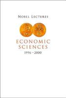 Nobel Lectures in Economic Sciences, 1996-2000: Including Presentation Speeches and Laureates' Biographies 9810249616 Book Cover