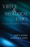 Virtue and Theological Ethics: Toward a Renewed Ethical Method 1626983046 Book Cover