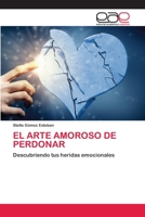 El Arte Amoroso de Perdonar 6202812079 Book Cover