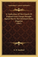 A Vindication of the Church of England: From Charges Brought Against Her in the Christian's Penny Magazine 1245679007 Book Cover
