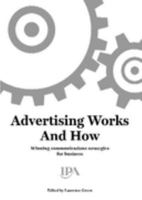 Advertising Works and How: Winning Communications Strategies for Business 184116173X Book Cover