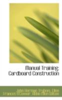 Manual Training: Cardboard Construction 1113085878 Book Cover