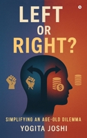 Left or Right?: Simplifying an Age-Old Dilemma via India's Perspective. B0FFH6N632 Book Cover