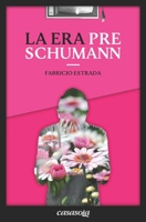 La Era Pre Schumann 1942369565 Book Cover