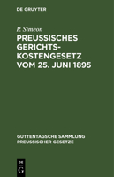 Preußisches Gerichtskostengesetz Vom 25. Juni 1895: In Der Fassung Der Bekanntmachung Vom 6. Oktober 1899 3112605152 Book Cover