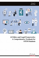 AI Ethics and Legal Frameworks: A Comprehensive Textbook for STEM Students 9999324002 Book Cover