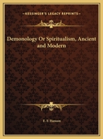 Demonology Or Spiritualism, Ancient and Modern 0766149668 Book Cover