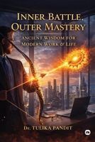 Inner Battle, Outer Mastery: Ancient Wisdom for Modern Work and Life 1971036536 Book Cover