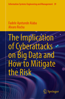 The Implication of Cyberattacks on Big Data and How to Mitigate the Risk 3031885694 Book Cover