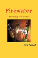 Firewater: Travelling with Terror 1426941161 Book Cover