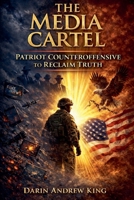 The Media Cartel: Patriot Counteroffensive to Reclaim Truth B0GGMLFJ5T Book Cover