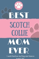 Best Scotch Collie Mom Ever Notebook Gift: Lined Notebook / Journal Gift, 120 Pages, 6x9, Soft Cover, Matte Finish 1651123896 Book Cover