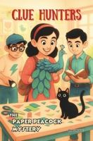 The Paper Peacock Mystery (Clue Hunters) B0FLTBT8W1 Book Cover