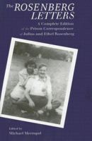 The Rosenberg Letters: A Complete Edition of the Prison Correspondence of Julius and Ethel Rosenberg (Garland Reference Library of the Humanities) 0824059484 Book Cover