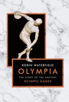 Olympia: The Story of the Ancient Olympic Games 1786691914 Book Cover