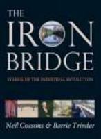 The Iron Bridge: Symbol of the Industrial Revolution (None) 1860772307 Book Cover