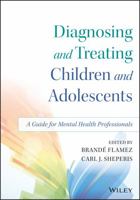 Diagnosing and Treating Children and Adolescents: A Guide for Mental Health Professionals 1118917928 Book Cover