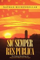 Sic Semper Res Publica: The Political Ramblings of a Disgruntled Midwestern Teenager 1490807683 Book Cover