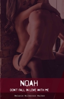 NOAH. Don't fall in love with me: Il loro amore è Irresistibile. Quando il destino ti travolge non sai mai quanto sei forte, finché esserlo è l'unica B08GV9NKVJ Book Cover