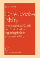 On Reasonable Liability: A Comparison of Dutch and Canadian Law Regarding the Limits of Criminal Liability 9060002504 Book Cover