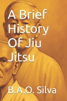 A Brief History Of Jiu Jitsu B0FGJ437SN Book Cover