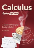 Calculus, Better Explained: A Guide To Developing Lasting Intuition 1470070707 Book Cover