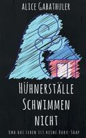 Hühnerställe schwimmen nicht: und das Leben ist keine Doku-Soap 374602496X Book Cover