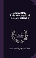 Journal of the Society for Psychical Research Volume 4. 1889-90 135843672X Book Cover