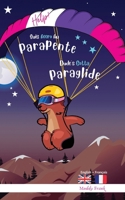 Bilingue Anglais Français Roman Enfant (8 ans +). Dude's Gotta Paraglide / Help ! Suis Accro Au Parapente: Bilingual English French Adventure Book For ... + (Magali Marmotte Série) (French Edition) 2492620654 Book Cover