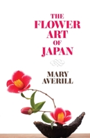 The Flower Art of Japan 1162782587 Book Cover